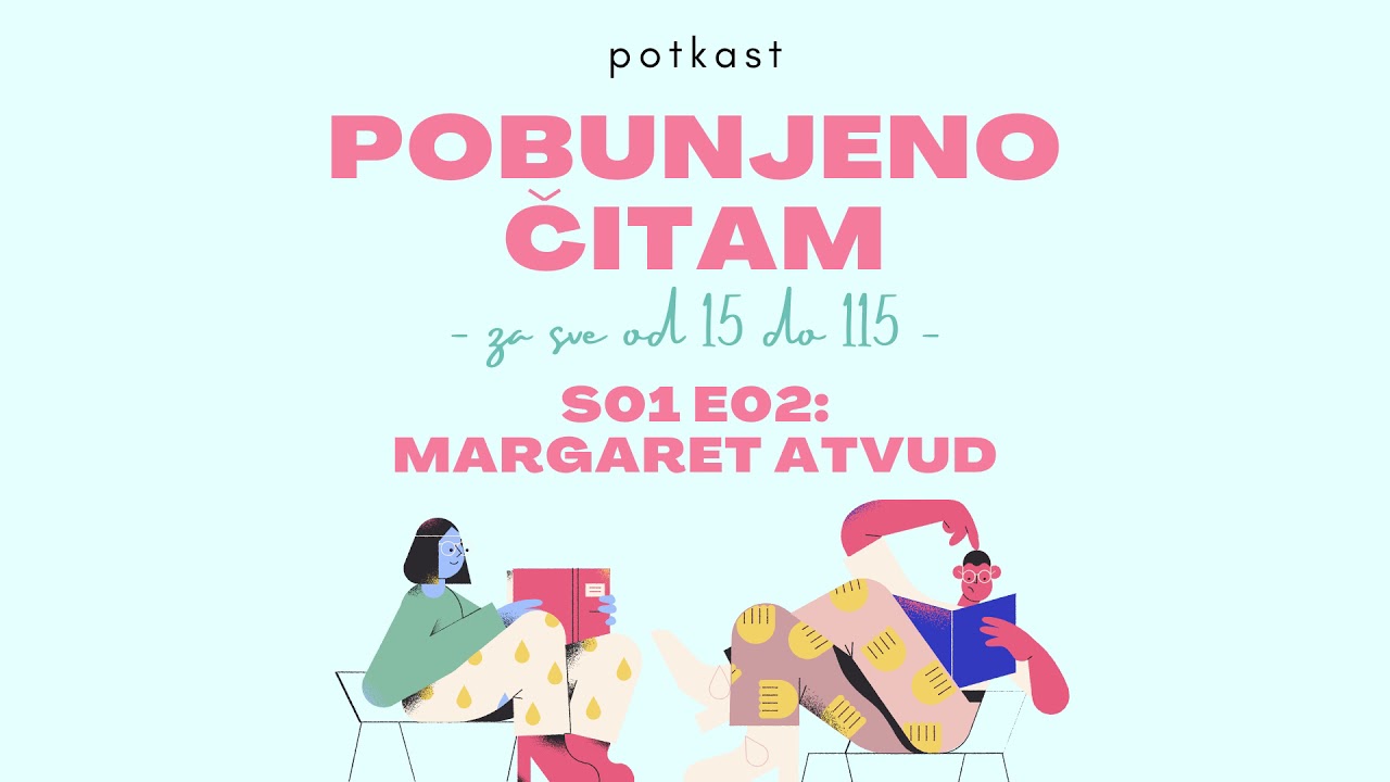 Pobunjeno čitam: za sve od 15 do 115 – s01e02 – Margaret Atvud